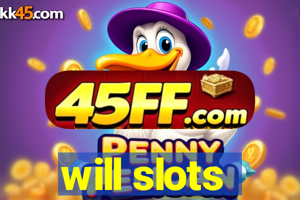 will slots